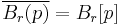 \overline{ B_r(p) } = B_r[p]