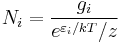 
N_i = \frac{g_i}{e^{\varepsilon_i/kT}/z} 
