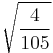 \sqrt{\frac{4}{105}}\!\,