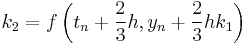  k_2 = f\left(t_n %2B \frac{2}{3}h, y_n %2B \frac{2}{3}h k_1\right)