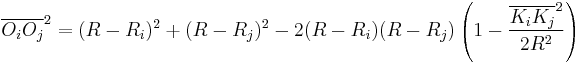 \overline{O_iO_j}^2=(R-R_i)^2%2B(R-R_j)^2-2(R-R_i)(R-R_j)\left(1-\frac{\overline{K_iK_j}^2}{2R^2}\right)