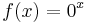 f(x) = 0^x