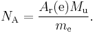 N_{\rm A} = \frac{A_{\rm r}({\rm e})M_{\rm u}}{m_{\rm e}}.