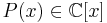 \textstyle P(x)\in \C[x]