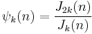 \psi_k(n)=\frac{J_{2k}(n)}{J_k(n)}