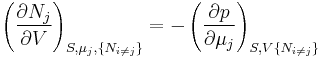 
\left(\frac{\partial N_j}{\partial V}\right)_{S,\mu_j,\{N_{i\ne j}\}} =
-\left(\frac{\partial p}{\partial \mu_j}\right)_{S,V\{N_{i\ne j}\}}
