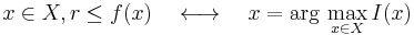 
x\in X, r \le f(x) \ \ \ \longleftrightarrow \ \ \ x=\arg\, \max_{x\in X} I(x)
