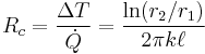 R_c = \frac{\Delta T}{\dot{Q}}= \frac{\ln (r_2 /r_1)}{2 \pi k \ell}