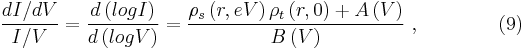 \frac{dI/dV}{I/V}=\frac{d\left(logI\right)}{d\left(logV\right)}=\frac{\rho_s\left(r,eV\right)\rho_t\left(r,0\right)%2BA\left(V\right)}{B\left(V\right)}\ ,\qquad\qquad (9)