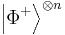 \left\vert \Phi
^{%2B}\right\rangle ^{\otimes n}