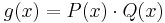  g(x) = P(x) \cdot Q(x) \, 