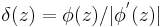 \delta(z) = \phi(z)/|\phi^'(z)|