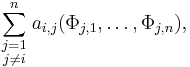 \sum_{\scriptstyle j=1\atop\scriptstyle j\not=i}^n a_{i,j}(\Phi_{j,1},\ldots,\Phi_{j,n}),