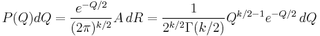 
P(Q)dQ = \frac{e^{-Q/2}}{(2\pi)^{k/2}}A\,dR= \frac{1}{2^{k/2}\Gamma(k/2)}Q^{k/2-1}e^{-Q/2}\,dQ
