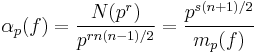 \alpha_p(f) = {N(p^r)\over p^{rn(n-1)/2}} = {p^{s(n%2B1)/2}\over m_p(f)}