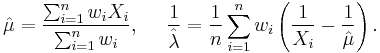 
\hat{\mu}= \frac{\sum_{i=1}^n w_i X_i}{\sum_{i=1}^n w_i}, \,\,\,\,\,\,\,\, \frac{1}{\hat{\lambda}}= \frac{1}{n} \sum_{i=1}^n w_i \left( \frac{1}{X_i}-\frac{1}{\hat{\mu}} \right).
