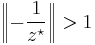  \left\| - {1 \over z^\star} \right\| > 1 