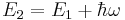 E_2=E_1 %2B \hbar \omega