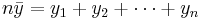 n\bar{y} = y_1 %2B y_2 %2B \cdots %2B y_n