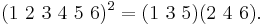  (1~2~3~4~5~6)^2 = (1~3~5) (2~4~6).