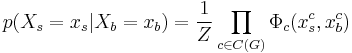 p(X_s = x_s|X_b = x_b) = \frac{1}{Z} \prod_{c\in C(G)}\Phi_c (x_s^c,x_b^c)