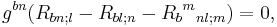  g^{bn} (R_{bn;l} - R_{bl;n} - R_b {}^m {}_{nl;m}) = 0,\,\!