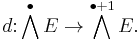 d\colon \bigwedge^\bullet E\rightarrow \bigwedge^{\bullet%2B1} E.