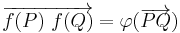 \overrightarrow{f(P)~f(Q)} = \varphi(\overrightarrow{PQ})