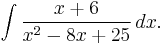 \int {x%2B6 \over x^2-8x%2B25}\,dx.