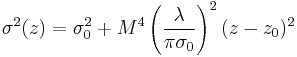  \sigma^2(z) = \sigma_0^2 %2B M^4 \left(\frac{\lambda}{\pi\sigma_0}\right)^2(z-z_0)^2 