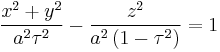 
\frac{x^{2} %2B y^{2}}{a^{2} \tau^{2}} - 
\frac{z^{2}}{a^{2} \left( 1 - \tau^{2} \right)} = 1
