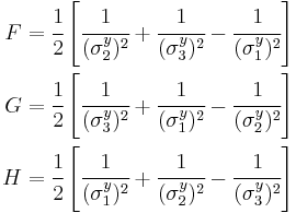 
  \begin{align}
  F & = \cfrac{1}{2}\left[\cfrac{1}{(\sigma_2^y)^2} %2B \cfrac{1}{(\sigma_3^y)^2} - \cfrac{1}{(\sigma_1^y)^2} 
\right] \\
  G & = \cfrac{1}{2}\left[\cfrac{1}{(\sigma_3^y)^2} %2B \cfrac{1}{(\sigma_1^y)^2} - \cfrac{1}{(\sigma_2^y)^2} 
\right] \\
  H & = \cfrac{1}{2}\left[\cfrac{1}{(\sigma_1^y)^2} %2B \cfrac{1}{(\sigma_2^y)^2} - \cfrac{1}{(\sigma_3^y)^2} 
\right]
  \end{align}
 