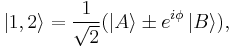 \left|1,2\right\rangle = \frac1{\sqrt2} (\left|A\right\rangle\pm e^{i\phi}\left|B\right\rangle),