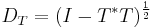 D_T = (I - T^* T)^{\frac{1}{2}}