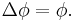 \Delta \phi = \phi.\ 