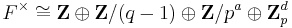 F^\times\cong\mathbf{Z}\oplus\mathbf{Z}/(q-1)\oplus\mathbf{Z}/p^a\oplus\mathbf{Z}_p^d