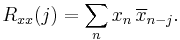 R_{xx}(j) = \sum_n x_n\,\overline{x}_{n-j}.