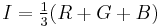 I = \textstyle{\frac{1}{3}}(R %2B G %2B B)\,\!