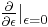 \textstyle{\partial\over{\partial\epsilon}}\big|_{\epsilon=0}\,