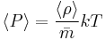 \langle P \rangle = \frac{\langle \rho \rangle}{\bar m}kT