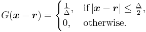 
G(\boldsymbol{x} - \boldsymbol{r}) = \begin{cases}
\frac{1}{\Delta}, & \text{if} \left| \boldsymbol{x} - \boldsymbol{r} \right| \leq \frac{ \Delta }{ 2 }, \\
0, & \text{otherwise}.
\end{cases}
