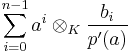  \sum_{i=0}^{n-1} a^i \otimes_K \frac{b_i}{p'(a)}