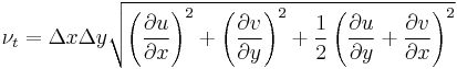 \nu_t = \Delta x \Delta y \sqrt{\left(\frac{\partial u}{\partial x}\right)^2 %2B \left(\frac{\partial v}{\partial y}\right)^2 %2B \frac{1}{2}\left(\frac{\partial u}{\partial y} %2B \frac{\partial v}{\partial x}\right)^2}