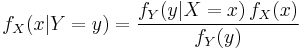  f_X(x|Y=y) = \frac{f_Y(y|X=x)\,f_X(x)}{f_Y(y)}