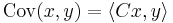 \mathrm{Cov}(x, y) = \langle Cx, y \rangle