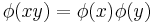 \phi(xy) = \phi(x)\phi(y)\,