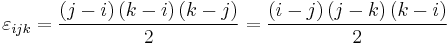 
  \varepsilon_{ijk} = \frac{\left( j-i \right)\left( k-i \right)\left( k-j \right)}{2} = \frac{\left( i-j \right)\left( j-k \right)\left( k-i \right)}{2}
