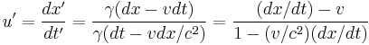 u'=\frac{dx'}{dt'}=\frac{\gamma(dx-v dt)}{\gamma(dt-v dx/c^2)}=\frac{(dx/dt)-v}{1-(v/c^2)(dx/dt)}