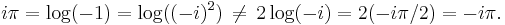  i\pi = \log(-1) = \log((-i)^2) \,\neq\, 2\log(-i) = 2(-i\pi/2) = -i\pi.