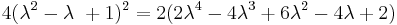 4(\lambda^2 - \lambda\ %2B 1)^2 = 2(2\lambda^4 - 4\lambda^3 %2B 6\lambda^2 - 4\lambda %2B 2)\,